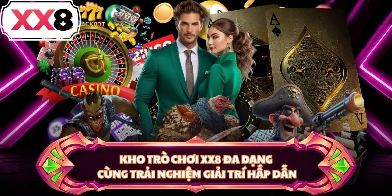 Kho trò chơi XX8 đa dạng cùng trải nghiệm giải trí hấp dẫn